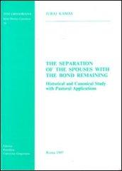 The Separation of the spouses with the bond remaining. Historical and canonical study with pastoral applications