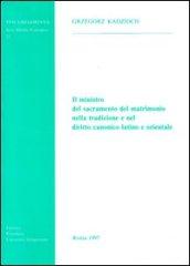 Il ministro del sacramento del matrimonio nella tradizione e nel diritto canonico latino e orientale