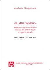 Il mio giorno. Indagine esegetico-teologica sull'uso del termine eméra nel quarto vangelo