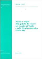 Natura e origine della potestà dei vescovi nel Concilio di Trento e nella dottrina successiva (1545-1869)