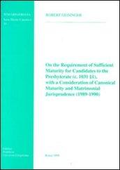 On the requirement of sufficient maturity for candidates to the presbyterate (c. 1031, 1), with a consideration of canonical maturity...