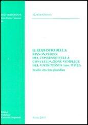 Il requisito della rinnovazione del consenso nella convalidazione semplice del matrimonio (can. 1157,2). Studio storico-giuridico