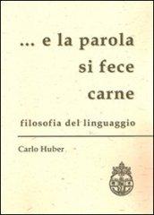 ... E la parola si fece carne. Filosofia del linguaggio