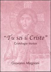 Tu sei il Cristo. Cristologia storica