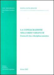 La consacrazione nell'Ordo virginum. Forma di vita e disciplina canonica