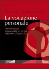 La vocazione personale. Trasformazione in profondità per mezzo degli esercizi spirituali