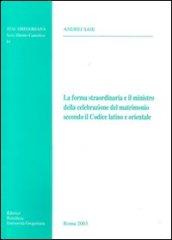 La forma straordinaria e il ministro della celebrazione del matrimonio secondo il codice latino e orientale