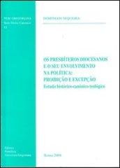 Os presbíteros diocesanos e o seu envolvimento na política: proibição e excepção. Estudo histórico-canónico-teológico