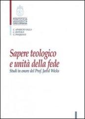 Sapere teologico e unità della fede. Studi in onore del Prof. J. Wicks