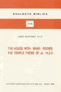 The house with many rooms. The temple theme of Jn. 14, 2-3