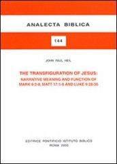 The transfiguration of Jesus: narrative meaning and function of Mark 9:2-8, Matt. 17:1-8 and Luke 9:28-36