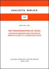 The transfiguration of Jesus: narrative meaning and function of Mark 9:2-8, Matt. 17:1-8 and Luke 9:28-36