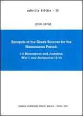 Synopsis of the greek sources for the Hasmonean period: 1-2 Maccabees and Josephus, War 1 and Antiquities 12-14