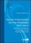 Moses Interpreted by the Pharisees and Jesus