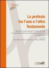 La Profezia tra l'uno e l'altro Testamento. Studi in onore del Prof. Pietro Bovati in occasione del suo settantacinquesimo compleanno