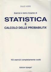 Esercizi e temi d'esame di statistica e calcolo delle probabilità