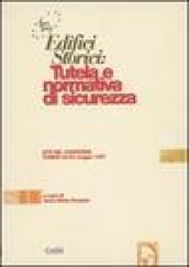 Edifici storici: tutela e normativa di sicurezza. Atti del Convegno (Torino, 22-23 maggio 1997)