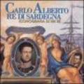 Carlo Alberto re di Sardegna. Iconografia di un re. Catalogo della mostra