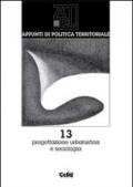 Appunti di politica territoriale. 13.Progettazione urbanistica e sociologica