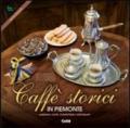 Caffè storici in Piemonte. Alberghi, caffè, confetterie e ristoranti. Ediz. multilingue