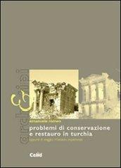 Problemi di conservazione e restauro in Turchia. Appunti di viaggio, riflessioni, esperienze