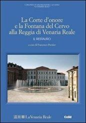 La Corte d'onore e la fontana del Cervo alla Reggia di Venaria Reale. Il restauro