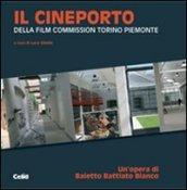 Il Cineporto. Della Film Commission Torino Piemonte