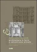 Architettura in ferro e calcestruzzo armato. Nuove tecnologie costruttive tra Ottocento e Novecento in Italia e in Argentina. Ediz. illustrata