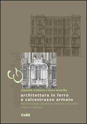 Architettura in ferro e calcestruzzo armato. Nuove tecnologie costruttive tra Ottocento e Novecento in Italia e in Argentina. Ediz. illustrata