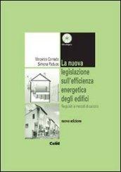 La nuova legislazione sull'efficienza energetica degli edifici. Requisiti e metodi di calcolo. Con CD-ROM