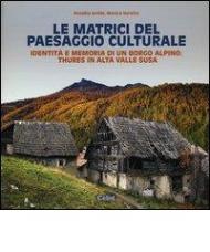 Le matrici del paesaggio culturale. Identità e memoria di un borgo alpino: Thures in alta valle Susa