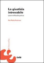 La giustizia introvabile. Lezioni di filosofia politica