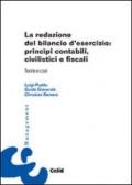 La redazione del bilancio d'esercizio: princìpi contabili, civilistici e fiscali. Teoria e casi