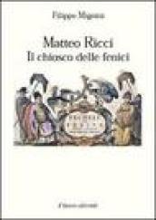 Matteo Ricci. Il chiosco delle fenici