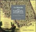Le Marche nella cartografia. XVI-XIX secolo