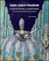 Gian Carlo Polidori (Urbino 1899-Pesaro 1962). Un grande ceramista, un grande maestro. Ediz. illustrata