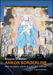 Ankon Borderline. Miti secolari e storie di una città difficile