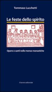 Le feste dello spirito. Opere e santi nelle mense monastiche