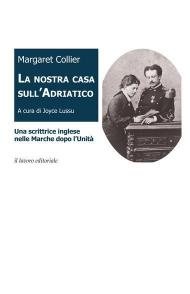 La nostra casa sull'Adriatico. Una scrittrice inglese nelle Marche dopo l'Unità