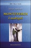 Monteverdi. I madrigali