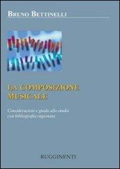 La composizione musicale. Considerazioni e guida allo studio con bibliografia ragionata