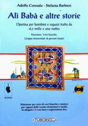 Alì Babà e altre storie. Operina per bambini e ragazzi tratta da «Le mille e una notte». Con CD