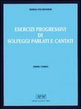 Esercizi progressivi di solfeggi parlati e cantati. Per la Scuola media