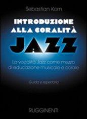 Introduzione alla coralità jazz. La vocalità jazz come mezzo d'educazione musicale e corale. Guida e repertorio