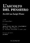 L'ascolto del pensiero. Scritti su Luigi Nono