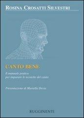 Canto bene. Il manuale pratico per la tecnica del canto