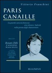 Paris canaille. La grande canzone francese: eroi, donne e balordi nella poesia degli chansonniers. Con CD Audio