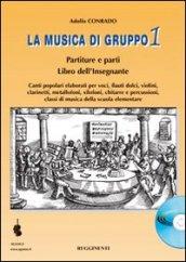 La musica di gruppo. Libro dell'insegnante. Con CD Audio. Per la Scuola media: 1