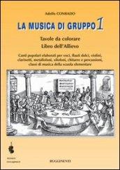 La musica di gruppo. Libro dell'allievo. Per la Scuola media. 1.