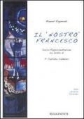 Il nostro Francesco. Sacra Rappresentazione su testo di P. Callisto Caldelari. Con CD Audio
